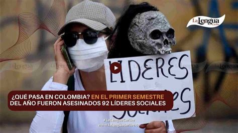 Qu Pasa En Colombia En El Primer Semestre Del A O Fueron Asesinados