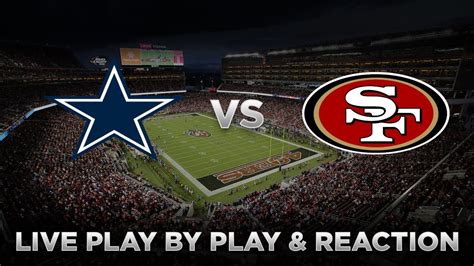 Cowboys Vs 49ers Live Play By Play And Reaction Youtube