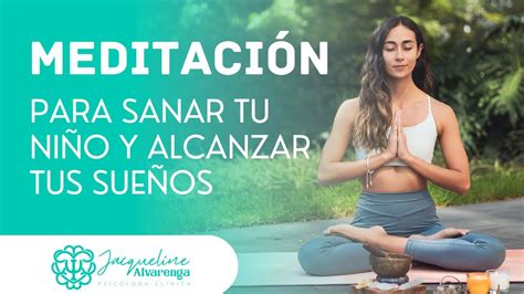 MEDITACIÓN GUIADA Para sanar tu niño y alcanzar tus sueños