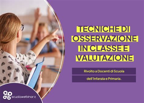 Tecniche Di Osservazione In Classe E Valutazione Scuolawebinar