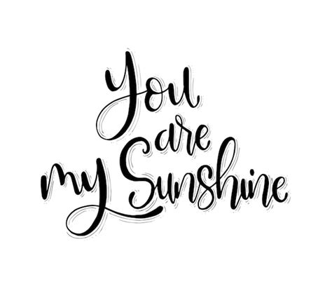 Premium Vector You Are My Sunshine Hand Lettering Motivational Quote