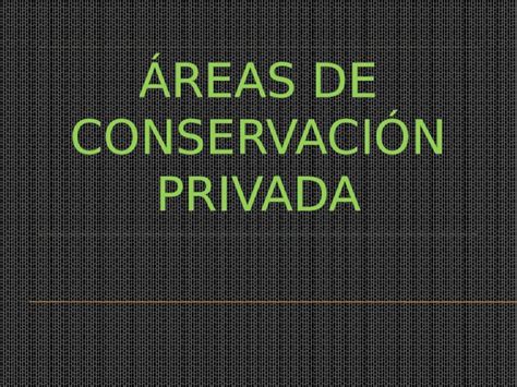 PPTX Areas De Conservacion Privada 1 DOKUMEN TIPS