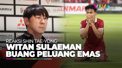 Shin Tae Yong Buka Suara Soal Kegagalan Witan Sulaeman Youtube