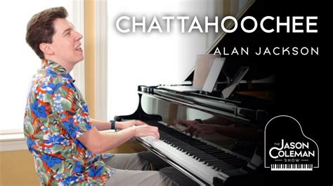 Chattahoochee Alan Jackson Piano Cover From The Jason Coleman Show Youtube