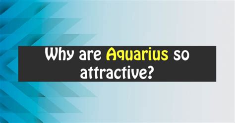 Why Are Aquarius So Attractive Hot Traits Capricorn Traits