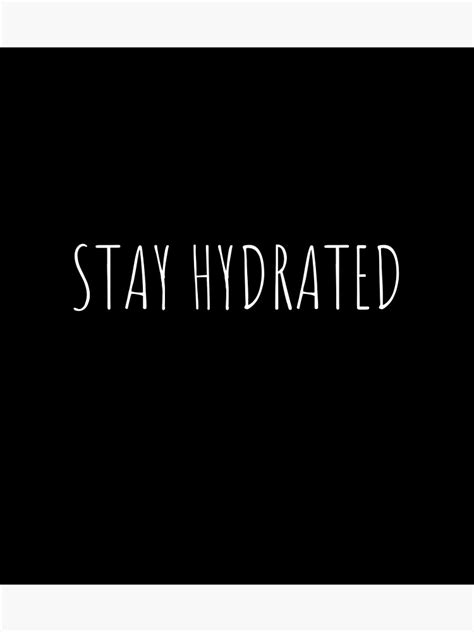 Stay Hydrated Poster For Sale By Spacenickk Redbubble