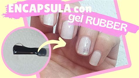 Como ENCAPSULAR uñas con RUBBER BASE paso a paso Cómo usar gel