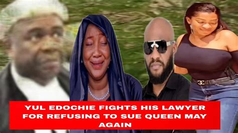 Yul Edochie Fights His Lawyer For Refusing To Sue Queen May Again Youtube