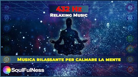 Musica Rilassante Per Calmare La Mente 432 Hz Music YouTube