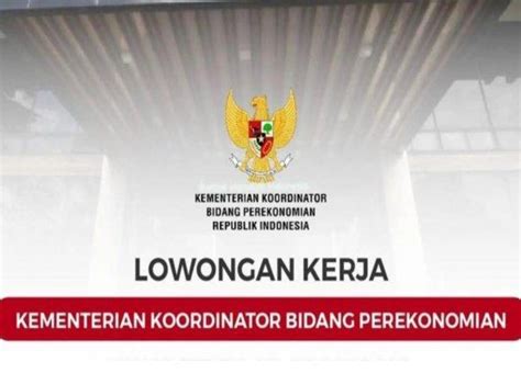 Lowongan Kerja Di Kemenko Perekonomian Ri Juli Untuk Lulusan