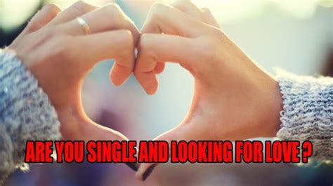 Are You Single And Looking For Love? These Tips Will Help You Find The ...