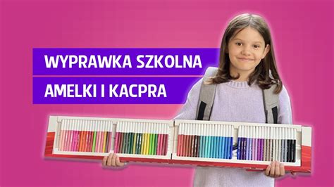 Wyprawka Szkolna Amelki I Kacpra YouTube