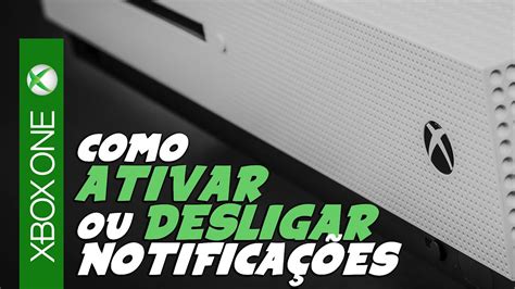 Como Ativar Ou Desligar NotificaÇÕes No Xbox One Youtube