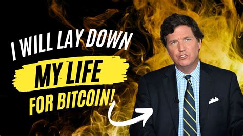 Tucker Carlson I Will Lay Down My Life For Bitcoin Hot Takes