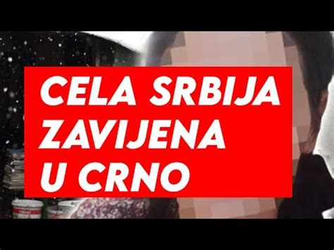 Cela Srbija Zavijena U Crno Desilo Se Ovo Youtube