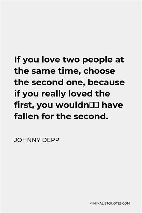 Johnny Depp Quote If You Love Two People At The Same Time Choose The