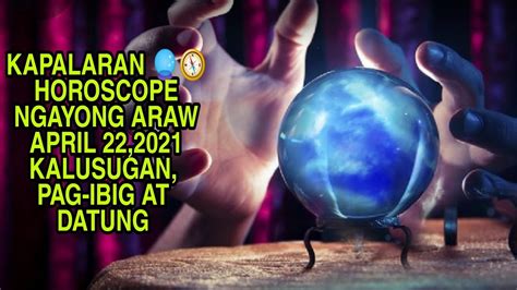 Kapalaran Horoscope Ngayong Araw April Kalusugan Pag Ibig At