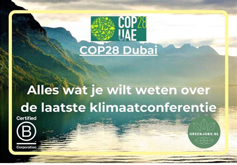 COP28 Dubai Alles Wat Je Wilt Weten Over De Laatste Klimaatconferentie