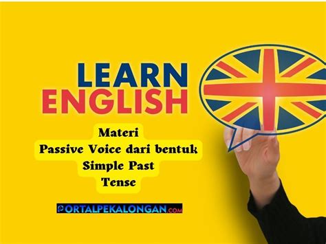 Passive Voice Kalimat Pasif Dalam Bahasa Inggris Dalam Bentuk Simple Present Tense Materi Dan