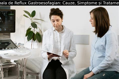 Boala de Reflux Gastroesofagian Cauze Simptome și Tratament Doctor 360