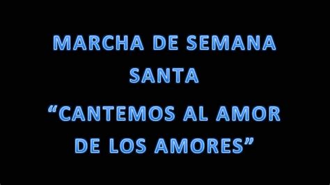 Cantemos Al Amor De Los Amores Youtube