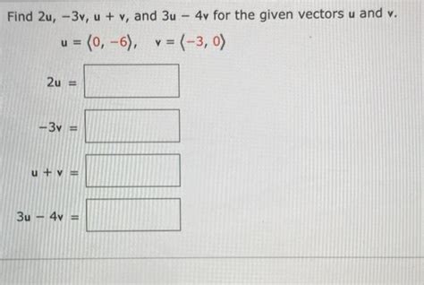 Solved Find 2u 3v U V And 3u 4v For The Given Chegg