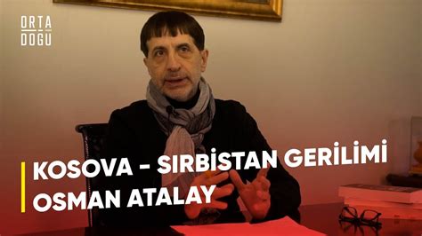 Kosova Sırbistan Gerilimi Osman Atalay YouTube