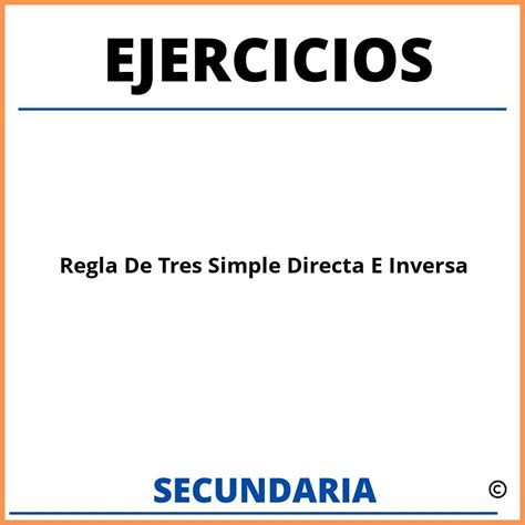 Ejercicios De Regla De Tres Simple Directa E Inversa Para Secundaria