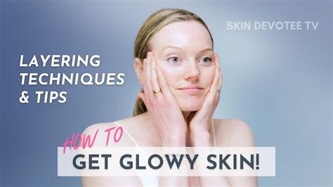 Glowy Skin Tutorial How To Layer Products Like A Pro Youtube