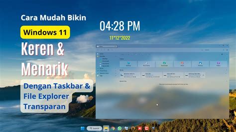 Cara Merubah Tampilan Windows 11 Menjadi Lebih Keren Dan Menarik Tanpa