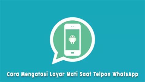 Kenapa Layar Hp Mati Saat Menelpon Homecare