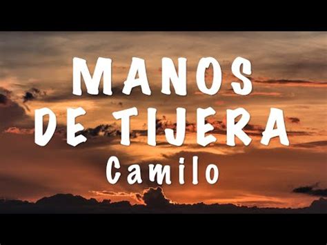 Camilo Manos De Tijera Letra Lyrics Hd Youtube