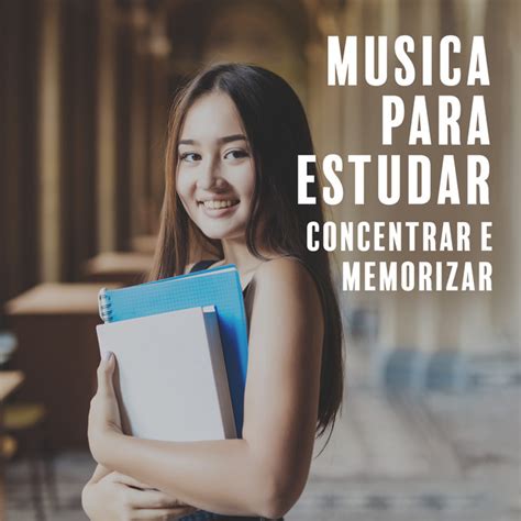 Musica Para Estudar Concentrar E Memorizar Trabalhar Album By