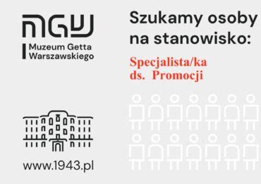 Specjalista Ka Ds Promocji Muzeum Getta Warszawskiego