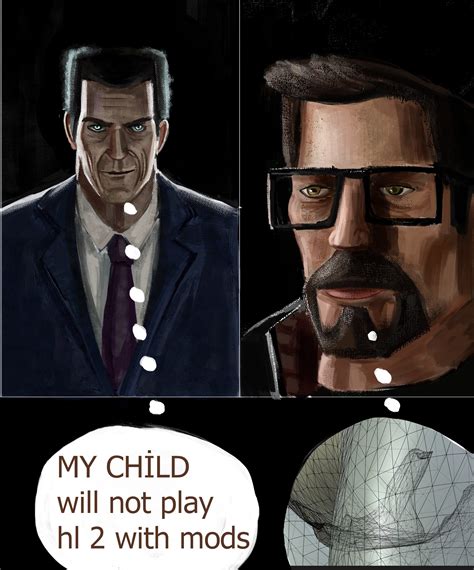 My Child Will Not Play HL2 With Mods | My Child Will X | Know Your Meme