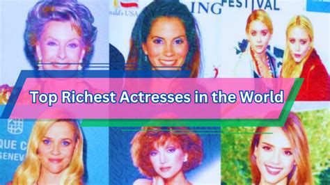 Top Richest Actresses In The World With Their Net Worth