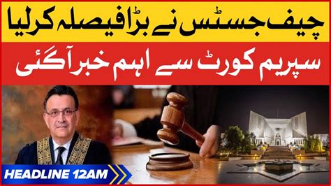 Chief Justice Big Orders Ready BOL News Headlines At 12 AM Supreme