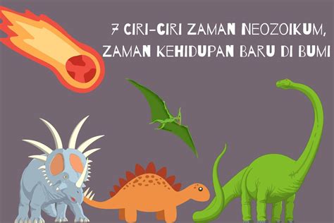 Ciri Ciri Zaman Neozoikum Zaman Kehidupan Baru Di Bumi