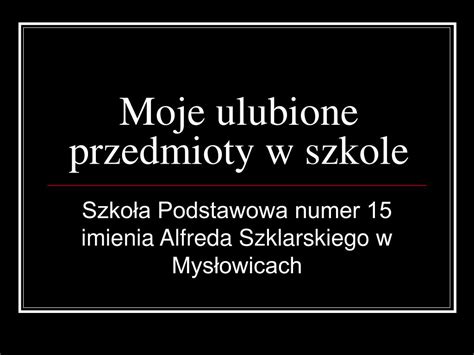 Ppt Moje Ulubione Przedmioty W Szkole Powerpoint Presentation Free