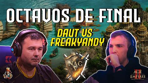 DAUT VS FREAKYANDY ÚLTIMA NAC OCTAVOS DE FINAL AGE OF EMPIRES 2 YouTube