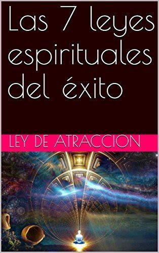 Las Leyes Espirituales Del Xito By Ley De Atraccion Goodreads