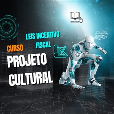 Projeto Cultural Entenda As Leis De Incentivo Fiscal