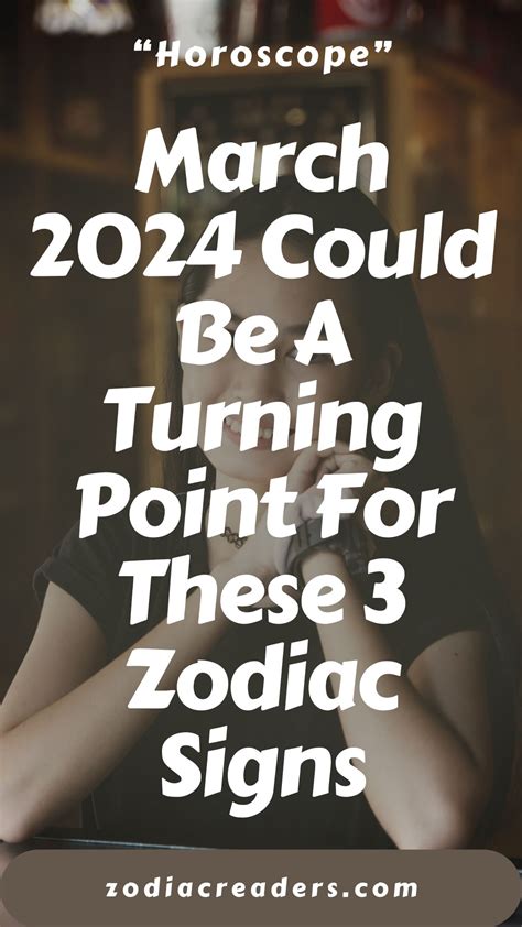 March 2024 Could Be A Turning Point For These 3 Zodiac Signs Zodiac