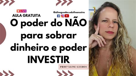 O poder do NÃO para sobrar dinheiro e poder INVESTIR YouTube