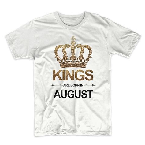 Kings Are Born In August Birthday Anniversary Gift S T Shirt Kinihax