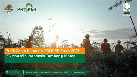 Profil Kandidat Emas PROPER 2023 PT Arutmin Indonesia Tambang Kintap