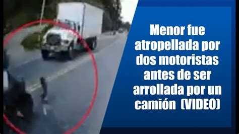 Menor Fue Atropellada Por Dos Motoristas Antes De Ser Arrollada Por Un