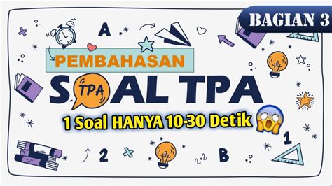 Soal TPA Dan Pembahasannya 2021 Trik Cepat Tes Potensi Akademik