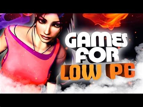 Top 10 Best Low Spec PC Games For Old Computer Adventure YouTube