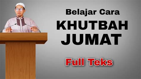 BELAJAR KHUTBAH JUM AT MUDAH FULL TEKS YouTube